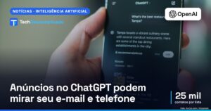 Anúncios no ChatGPT podem mirar seu e-mail e telefone
