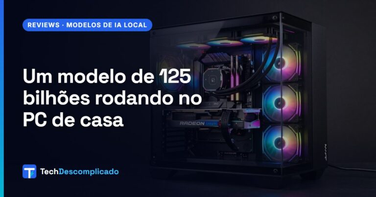 Capa: PC de casa em gabinete aquário com vidro espelhado, ventoinhas RGB e uma placa Radeon na horizontal, com o título Um modelo de 125 bilhões rodando no PC de casa